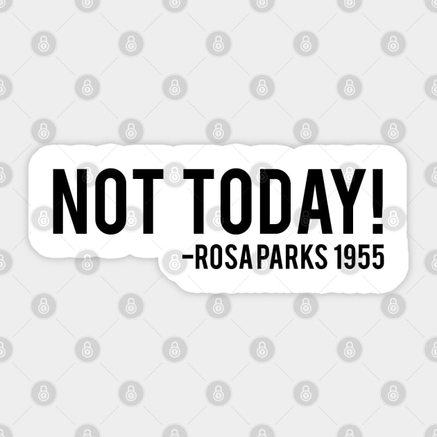 Not Today - Rosa Parks African American Afrocentric Shirts, Hoodies, and gifts Sticker by UrbanLifeApparel